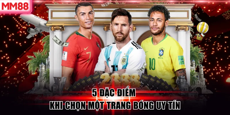 MM88 Review Top 5 Trang Bóng Uy Tín 2026 9 5 Đặc điểm khi chọn một trang bóng uy tín